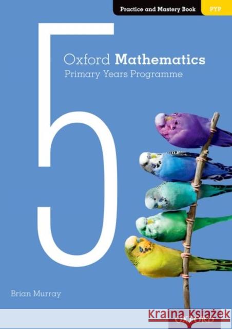 Oxford Mathematics Primary Years Programme Practice and Mastery Book 5 Brian Murray 9780190312305 Oxford University Press - książka