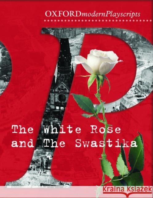 Oxford Playscripts: The White Rose and the Swastika Adrian Flynn 9780198321026 Oxford University Press - książka