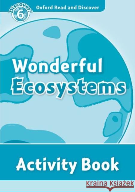 Oxford Read and Discover: Level 6: Wonderful Ecosystems Activity Book  9780194645768 Oxford University Press - książka