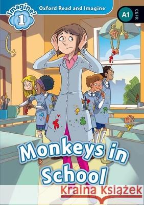 Oxford Read and Imagine: Level 1: Monkeys in School Paul Shipton 9780194722728 Oxford University Press - książka