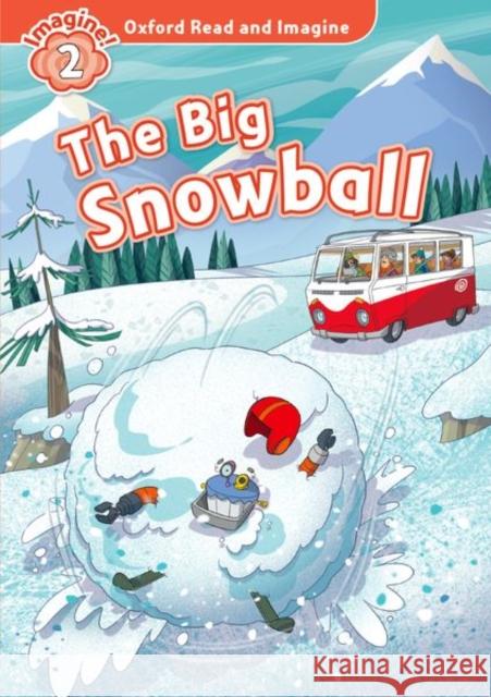 Oxford Read and Imagine: Level 2: The Big Snowball  Shipton, Paul 9780194736510 Oxford Read and Imagine - książka