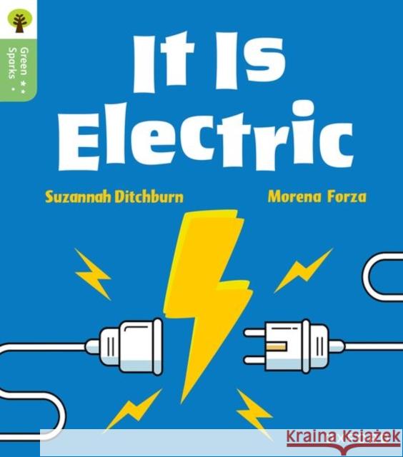Oxford Reading Tree Green Sparks: Level 1+: It Is Electric Suzannah Ditchburn 9781382056830 Oxford University Press - książka