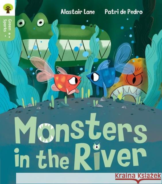 Oxford Reading Tree Green Sparks: Level 1: Monsters in the River Alastair Lane 9781382056779 Oxford University Press - książka