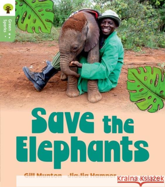 Oxford Reading Tree Green Sparks: Level 6: Save the Elephants Munton, Gill 9781382057226 Oxford University Press - książka