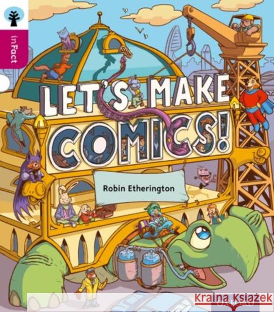 Oxford Reading Tree inFact: Level 10: Let's Make Comics! Robin Etherington Nikki Gamble Zak Simmonds-Hurn 9780198308195 Oxford University Press - książka