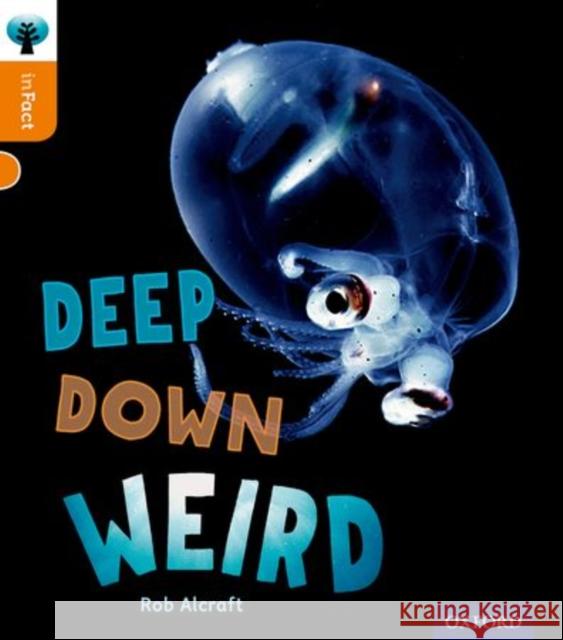 Oxford Reading Tree inFact: Level 6: Deep Down Weird Rob Alcraft Nikki Gamble  9780198307952 Oxford University Press - książka