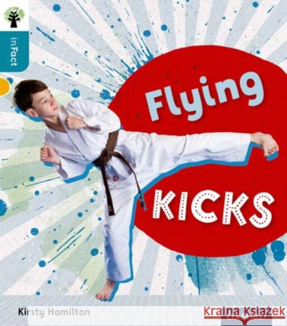 Oxford Reading Tree inFact: Level 9: Flying Kicks Kirsty Hamilton Nikki Gamble  9780198308171 Oxford University Press - książka