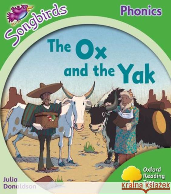 Oxford Reading Tree: Level 2: More Songbirds Phonics: The Ox and the Yak Julia Donaldson Clare Kirtley  9780198388227 Oxford University Press - książka
