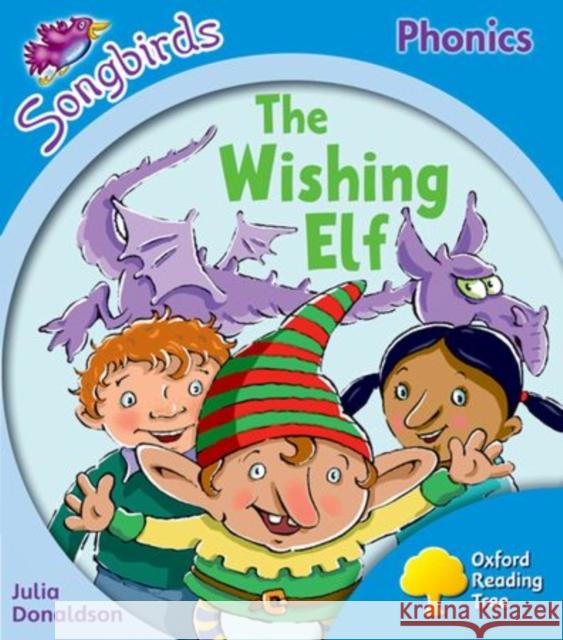 Oxford Reading Tree: Level 3: More Songbirds Phonics: The Wishing Elf Julia Donaldson 9780198388388 Oxford University Press - książka