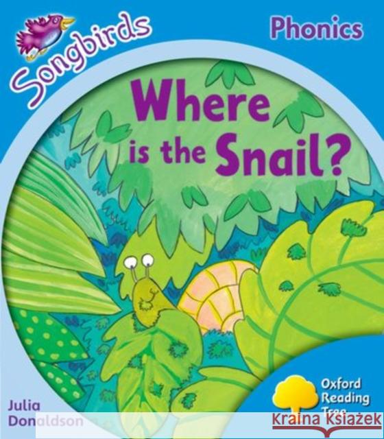 Oxford Reading Tree: Level 3: More Songbirds Phonics: Where is the Snail? Julia Donaldson 9780198388401 Oxford University Press - książka