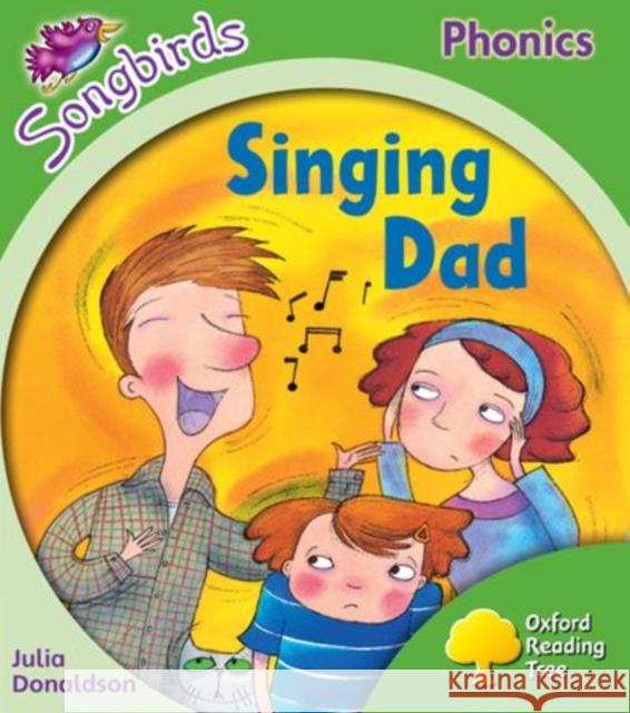 Oxford Reading Tree Songbirds Phonics: Level 2: Singing Dad Julia Donaldson Clare Kirtley  9780198388142 Oxford University Press - książka