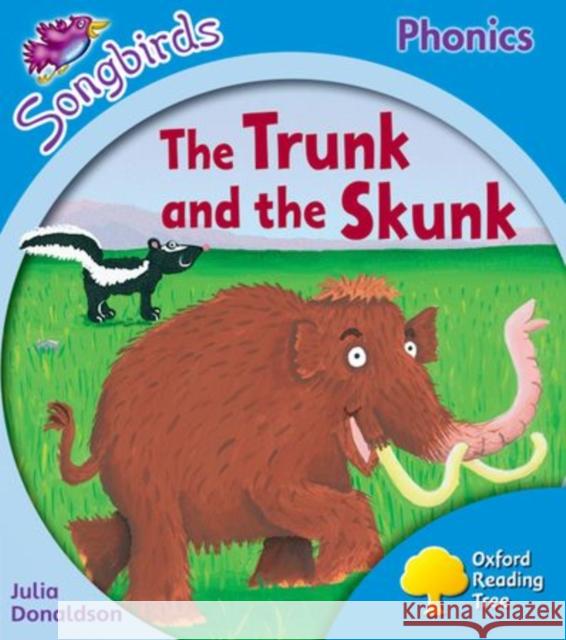 Oxford Reading Tree Songbirds Phonics: Level 3: The Trunk and the Skunk Julia Donaldson Clare Kirtley  9780198388319 Oxford University Press - książka