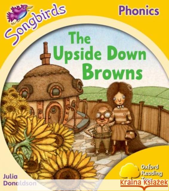 Oxford Reading Tree Songbirds Phonics: Level 5: The Upside-down Browns Julia Donaldson 9780198388678 Oxford University Press - książka