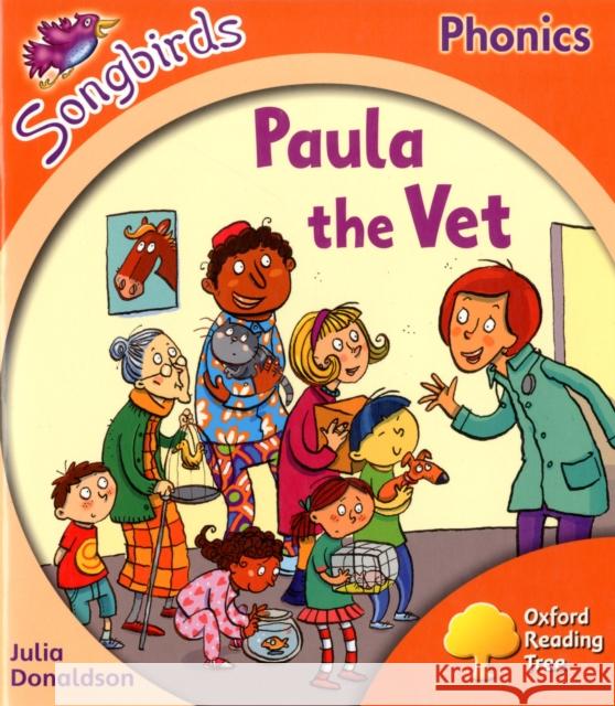 Oxford Reading Tree Songbirds Phonics: Level 6: Paula the Vet Julia Donaldson 9780198388746 Oxford University Press - książka