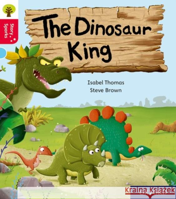 Oxford Reading Tree Story Sparks: Oxford Level 4: The Dinosaur King Thomas, Isabel 9780198415077 Oxford University Press - książka