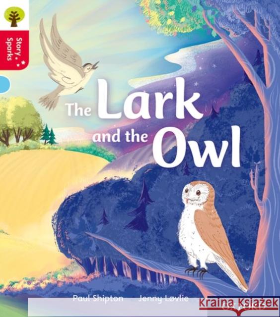 Oxford Reading Tree Story Sparks: Oxford Level 4: The Lark and the Owl Paul Shipton 9780198415084 Oxford University Press - książka