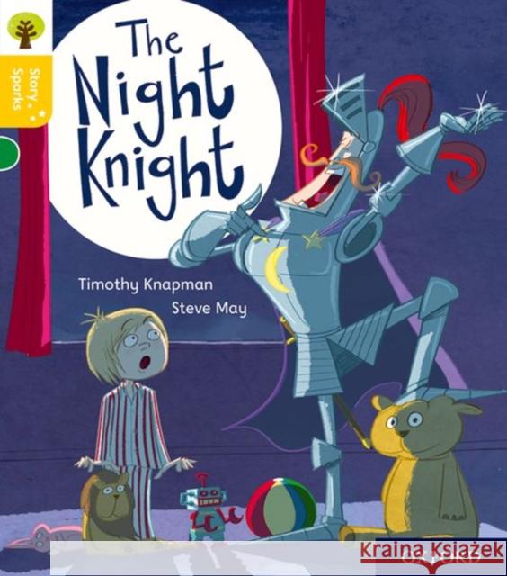 Oxford Reading Tree Story Sparks: Oxford Level 5: The Night Knight Timothy Knapman Steve May Nikki Gamble 9780198415145 Oxford University Press - książka