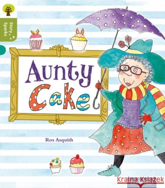 Oxford Reading Tree Story Sparks: Oxford Level 7: Aunty Cake Ros Asquith 9780198356462 Oxford University Press - książka