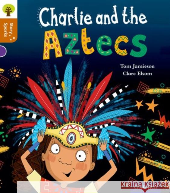 Oxford Reading Tree Story Sparks: Oxford Level 8: Charlie and the Aztecs Jamieson, Tom 9780198356554 Oxford Primary - książka
