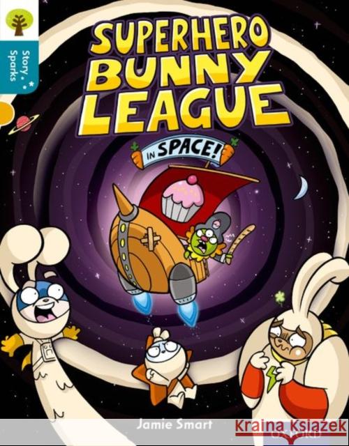 Oxford Reading Tree Story Sparks: Oxford Level 9: Superhero Bunny League in Space! Jamie Smart 9780198356646 Oxford University Press - książka