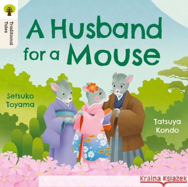 Oxford Reading Tree Traditional Tales: Level 6: A Husband for a Mouse Toyama, Setsuko 9781382046602 Oxford University Press - książka