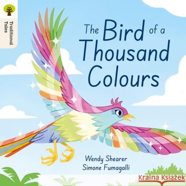 Oxford Reading Tree Traditional Tales: Level 9: The Bird of a Thousand Colours Wendy Shearer 9781382046787 Oxford University Press - książka