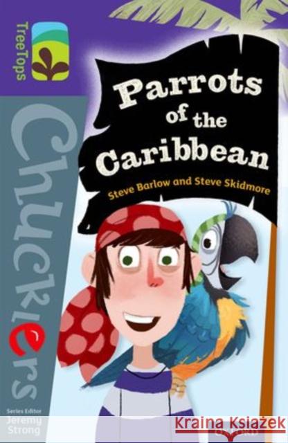 Oxford Reading Tree TreeTops Chucklers: Level 11: Parrots of the Caribbean Steve Barlow Steve Skidmore Jez Tuya 9780198391869 Oxford University Press - książka