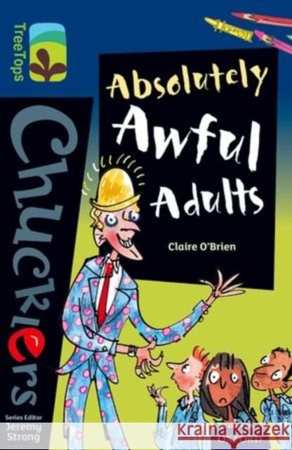 Oxford Reading Tree TreeTops Chucklers: Level 14: Absolutely Awful Adults Claire O'Brien Mark Beech Jeremy Strong 9780198391982 Oxford University Press - książka