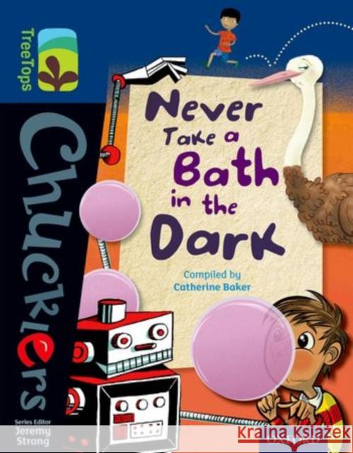 Oxford Reading Tree TreeTops Chucklers: Level 14: Never Take a Bath in the Dark Catherine Baker 9780198391999 Oxford University Press - książka