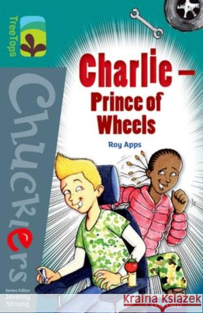 Oxford Reading Tree TreeTops Chucklers: Level 16: Charlie - Prince of Wheels Roy Apps James Cottell Jeremy Strong 9780198392064 Oxford University Press - książka