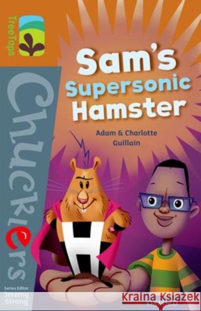 Oxford Reading Tree TreeTops Chucklers: Level 8: Sam's Supersonic Hamster Adam Guillain Charlotte Guillain Jeremy Strong 9780198391753 Oxford University Press - książka