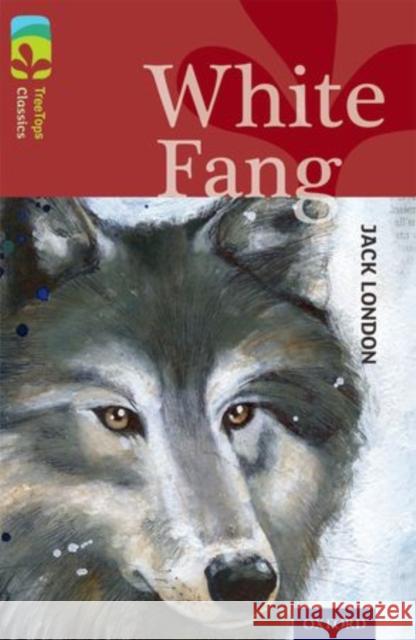 Oxford Reading Tree TreeTops Classics: Level 15: White Fang Jack London Caroline Castle Alison Sage 9780198448679 Oxford University Press - książka
