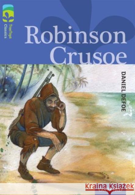 Oxford Reading Tree TreeTops Classics: Level 17: Robinson Crusoe Daniel Defoe Anthony Masters Janek Matysiak 9780198448839 Oxford University Press - książka