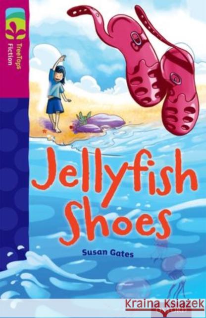 Oxford Reading Tree TreeTops Fiction: Level 10 More Pack A: Jellyfish Shoes Susan Gates John Prater  9780198447238 Oxford University Press - książka