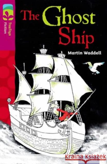 Oxford Reading Tree TreeTops Fiction: Level 10 More Pack B: The Ghost Ship Waddell, Martin 9780198447276 Oxford University Press - książka