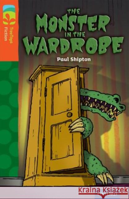 Oxford Reading Tree TreeTops Fiction: Level 13 More Pack A: The Monster in the Wardrobe Paul Shipton Chris Smedley  9780198448020 Oxford University Press - książka