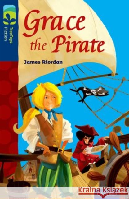 Oxford Reading Tree TreeTops Fiction: Level 14: Grace the Pirate James Riordan Steve Hutton  9780198448167 Oxford University Press - książka