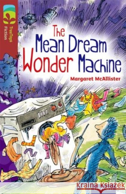 Oxford Reading Tree TreeTops Fiction: Level 15 More Pack A: The Mean Dream Wonder Machine Margaret McAllister 9780198448402 Oxford University Press - książka