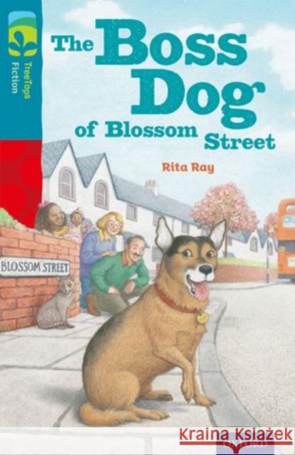 Oxford Reading Tree TreeTops Fiction: Level 9 More Pack A: The Boss Dog of Blossom Street Ray, Rita 9780198447023 Oxford University Press - książka