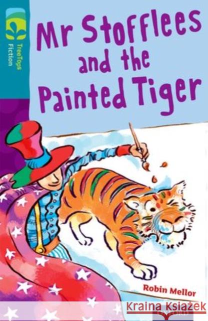 Oxford Reading Tree TreeTops Fiction: Level 9: Mr Stofflees and the Painted Tiger Mellor, Robin 9780198446989 Oxford University Press - książka