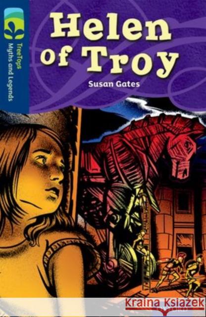 Oxford Reading Tree TreeTops Myths and Legends: Level 14: Helen Of Troy Susan Gates Carlos Lara  9780198446316 Oxford University Press - książka