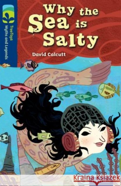 Oxford Reading Tree TreeTops Myths and Legends: Level 14: Why The Sea Is Salty David Calcutt Paul Hoppe Meg Hunt 9780198446309 Oxford University Press - książka