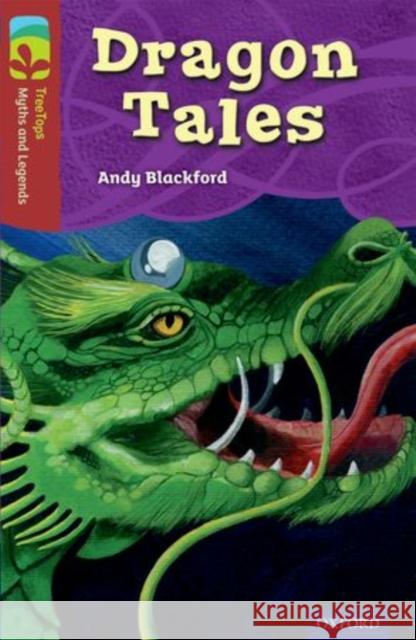 Oxford Reading Tree TreeTops Myths and Legends: Level 15: Dragon Tales Andy Blackford Nick Schon Chiara Pasqualotto 9780198446323 Oxford University Press - książka