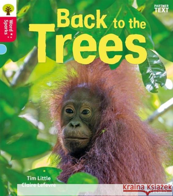 Oxford Reading Tree Word Sparks: Level 4: Back to the Trees Tim Little 9780198495772 OXFORD SCHOOLS (R/tree Single) - książka