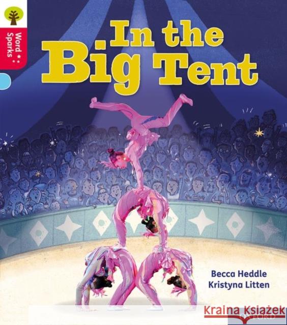 Oxford Reading Tree Word Sparks: Level 4: In the Big Tent Heddle, Becca 9780198495826 OXFORD SCHOOLS (R/tree Single) - książka