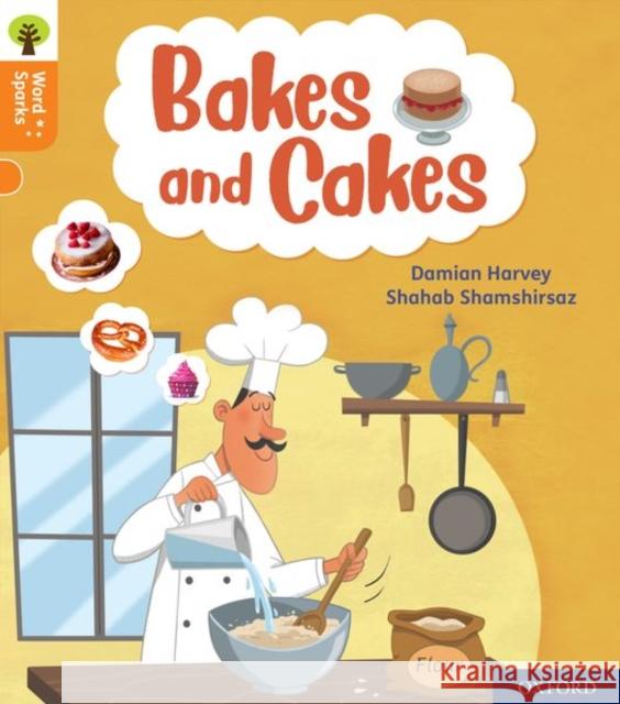 Oxford Reading Tree Word Sparks: Level 6: Bakes and Cakes Damian Harvey Shahab Shamshirsaz  9780198496182 Oxford University Press - książka