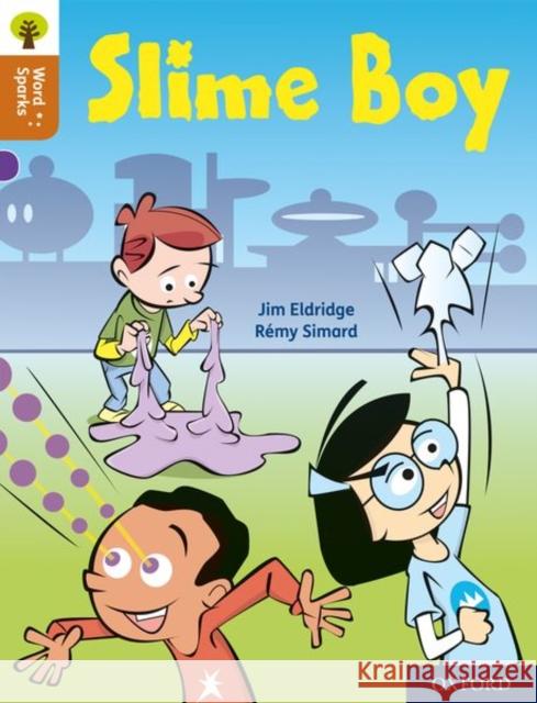 Oxford Reading Tree Word Sparks: Level 8: Slime Boy Jim Eldridge 9780198496489 Oxford University Press - książka