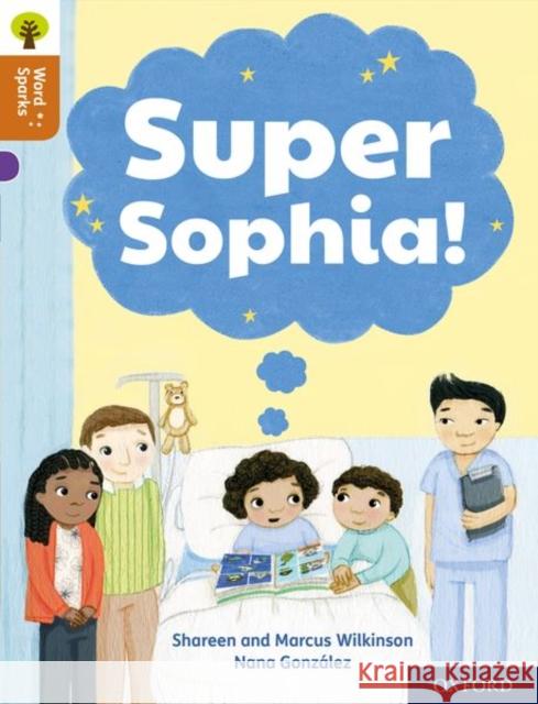 Oxford Reading Tree Word Sparks: Level 8: Super Sophia! Wilkinson, Marcus 9780198496472 Oxford University Press - książka
