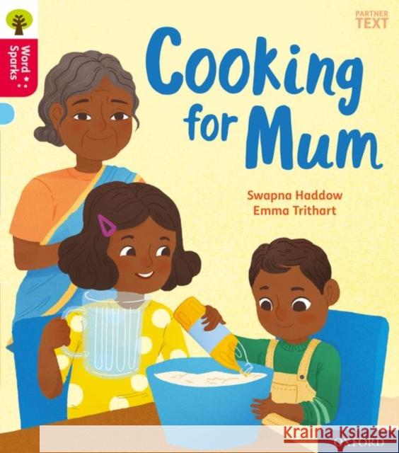 Oxford Reading Tree Word Sparks: Oxford Level 4: Cooking for Mum Swapna Haddow 9780198495758 OXFORD SCHOOLS (R/tree Single) - książka