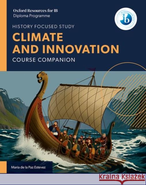 Oxford Resources for IB DP History: Climate and Innovation Course Book Maria de la Paz Estevez 9781382070478 Oxford University Press - książka